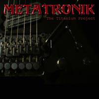 Metatronik : The Titanium Project